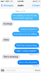 I was really excited about meeting Lynda Berry.